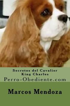 Paperback Secretos del Cavalier King Charles: Perro-Obediente.com [Spanish] Book