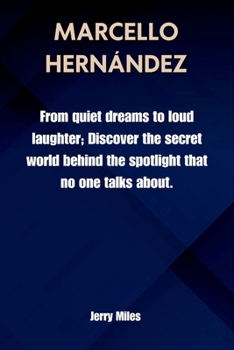 Paperback Marcello Hernández: From quiet dreams to loud laughter; Discover the secret world behind the spotlight that no one talks about. Book