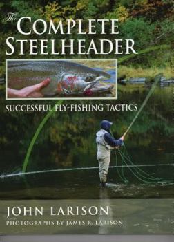 Hardcover The Complete Steelheader: Successful Fly-Fishing Tactics Book