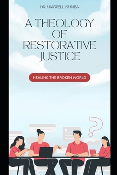 Paperback A Theology of Restorative Justice: Healing the Broken World Book