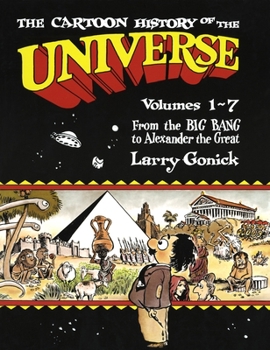 Paperback The Cartoon History of the Universe: Volumes 1-7: From the Big Bang to Alexander the Great Book