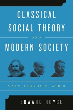 Paperback Classical Social Theory and Modern Society: Marx, Durkheim, Weber Book
