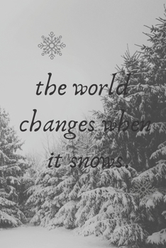 Paperback The World Changes When It Snows: Notebook, Journal Book