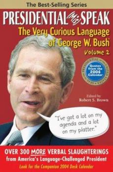 Paperback Presidential MisSpeak: The Very Curious Language of George W. Bush, Volume 2 Book