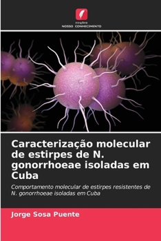 Paperback Caracterização molecular de estirpes de N. gonorrhoeae isoladas em Cuba [Portuguese] Book