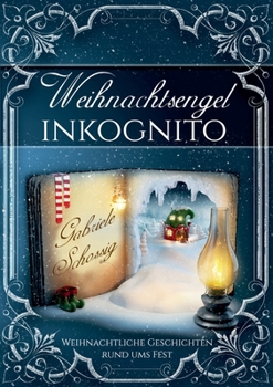 Paperback Weihnachtsengel inkognito: Weihnachtliche Geschichten rund ums Fest [German] Book