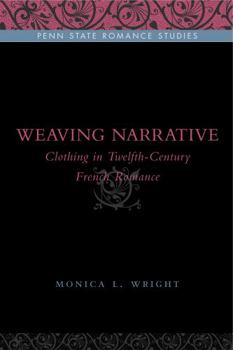 Paperback Weaving Narrative: Clothing in Twelfth-Century French Romance Book