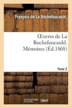 Paperback Oeuvres de la Rochefoucauld.Tome 2 Mémoires [French] Book