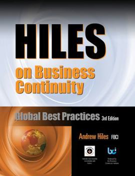 Paperback Hiles on Business Continuity: Global Best Practices, 3rd Edition, with Free Downloads of Editable Models, Templates, Spreadsheets and More Book