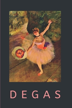 Degas: Gratitude Journal for Ballet Lovers Dance Students Ballet Teachers  Be Thankful and Journal Thoughts & Dreams in the Gratitude Journal  Edgar Degas Dancer Taking a Bow 1878.