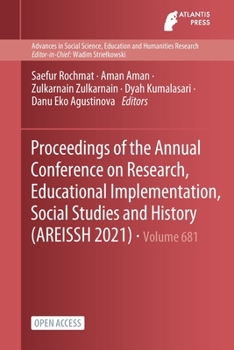 Paperback Proceedings of the Annual Conference on Research, Educational Implementation, Social Studies and History (AREISSH 2021) Book
