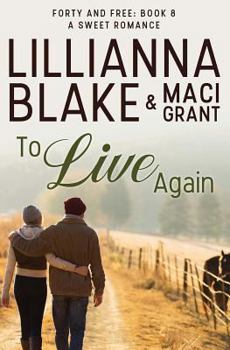 To Live Again - Book #8 of the Forty and Free