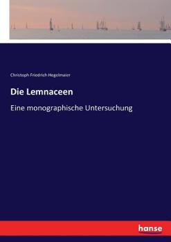 Paperback Die Lemnaceen: Eine monographische Untersuchung [German] Book