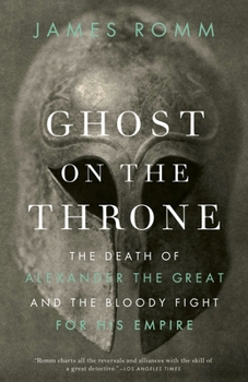 Paperback Ghost on the Throne: The Death of Alexander the Great and the Bloody Fight for His Empire Book