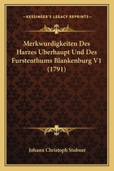 Paperback Merkwurdigkeiten Des Harzes Berhaupt Und Des Furstenthums Blankenburg V1 (1791) [German] Book
