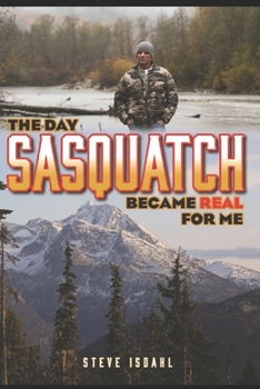 Paperback The Day Sasquatch Became Real For Me Book