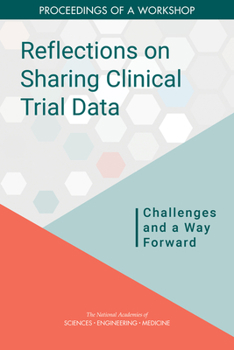 Paperback Reflections on Sharing Clinical Trial Data: Challenges and a Way Forward: Proceedings of a Workshop Book