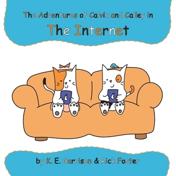 Paperback The Adventures of Calvin and Calley in the Internet Book