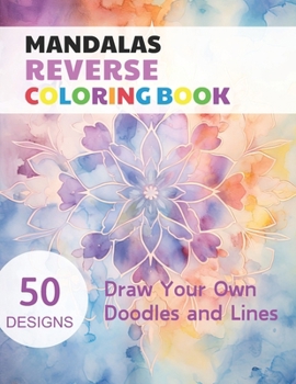 Paperback Mandalas Reverse Coloring Book: Watercolour Paintings for you trace the Line Book