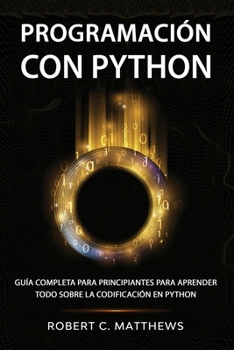 Paperback Programación con Python: Guía completa para principiantes para aprender todo sobre la codificación en Python [Spanish] Book