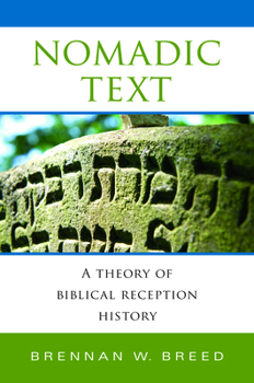 Hardcover Nomadic Text: A Theory of Biblical Reception History Book