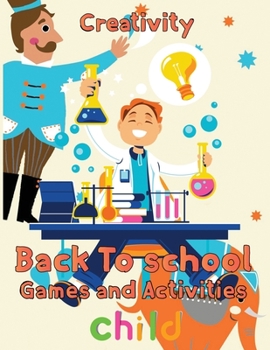 Paperback Creativity Back To School Games And Activities Child: 8.5''x11''/back to school games Book