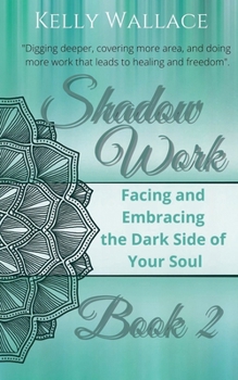 Paperback Shadow Work Book 2: Facing & Embracing the Dark Side of Your Soul Book
