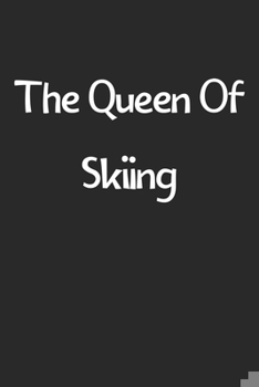 Paperback The Queen Of Skiing: Lined Journal, 120 Pages, 6 x 9, Funny Skiing Gift Idea, Black Matte Finish (The Queen Of Skiing Journal) Book