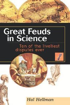 Hardcover Great Feuds in Science: Ten of the Liveliest Disputes Ever Book