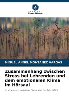 Zusammenhang zwischen Stress bei Lehrenden und dem emotionalen Klima im Hörsaal (German Edition)