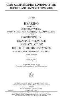 Coast Guard readiness : examining cutter, aircraft, and communications needs