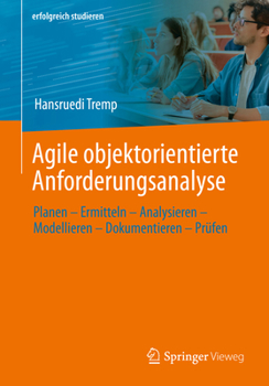 Paperback Agile Objektorientierte Anforderungsanalyse: Planen - Ermitteln - Analysieren - Modellieren - Dokumentieren - Prüfen [German] Book