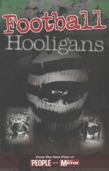 Hardcover Football Hooligans: From the Case Files of the People and Daily Mirror Book