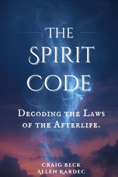 Paperback The Spirit Code: Decoding the Laws of the Afterlife Book