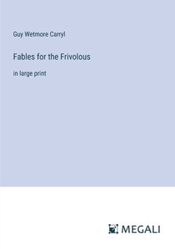 Paperback Fables for the Frivolous: in large print Book