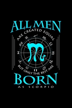 All men are created equal born: 6x9 Scorpio | dotgrid | dot grid paper | notebook | notes