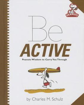 Hardcover Be Active: Peanuts Wisdom to Carry You Through Book