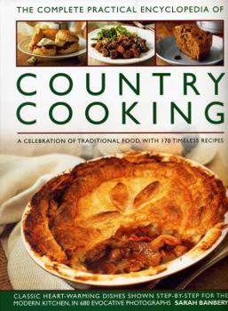 Paperback The Complete Practical Encyclopedia of Country Cooking: A Celebration of Traditional Food, with 170 Timeless Recipes Book
