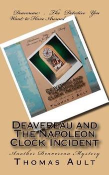 Paperback Deavereau and The Napoleon Clock Incident: A Detective Deavereau Book