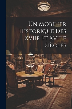 Paperback Un Mobilier Historique Des Xviie Et Xviiie Siècles [French] Book