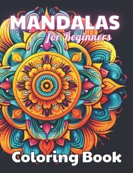 Paperback Mandalas for Beginners Coloring Book: High Quality +100 beautiful desings for all ages, A lot of Fun Book