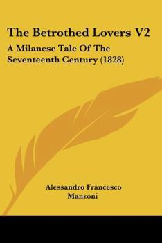 The Betrothed Lovers V2: A Milanese Tale Of The Seventeenth Century