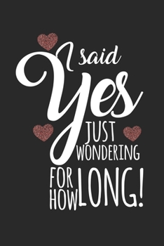 Paperback I said yes, just wondering for how long!: diary, notebook, book 100 lined pages in softcover for everything you want to write down and not forget Book