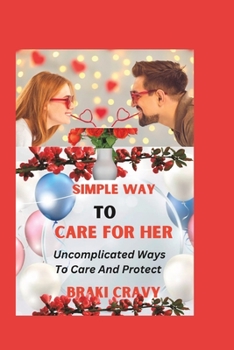 Paperback Simple Way to Care for Her: Uncomplicated Ways to Care and Protect Book