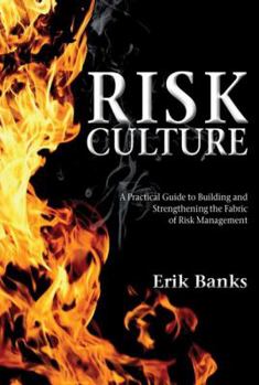 Hardcover Risk Culture: A Practical Guide to Building and Strengthening the Fabric of Risk Management Book