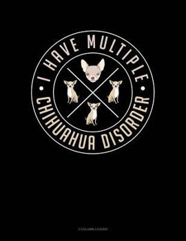 Paperback I Have Multiple Chihuahua Disorder: 3 Column Ledger Book