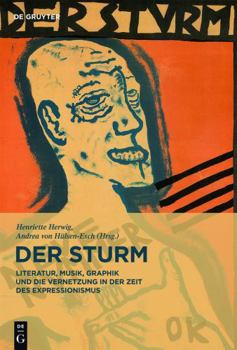 Hardcover Der Sturm: Literatur, Musik, Graphik Und Die Vernetzung in Der Zeit Des Expressionismus [German] Book