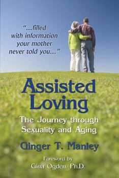 Paperback Assisted Loving: The Journey Through Sexuality and Aging Book