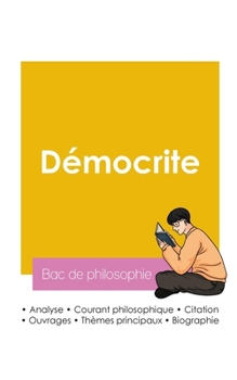 Réussir son Bac de philosophie 2026: Analyse du philosophe Démocrite (French Edition)