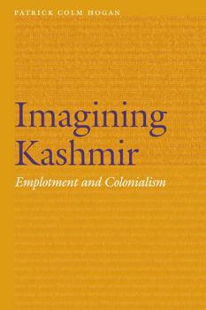 Hardcover Imagining Kashmir: Emplotment and Colonialism Book